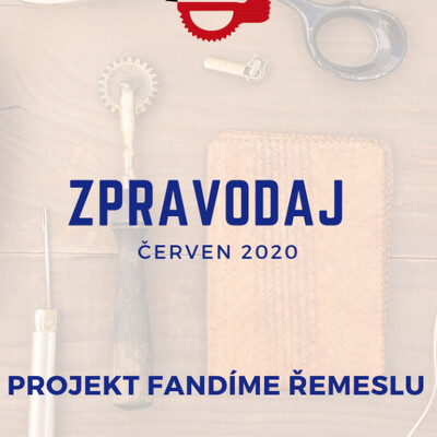 Červnový zpravodaj projektu Fandíme řemeslu je tady!