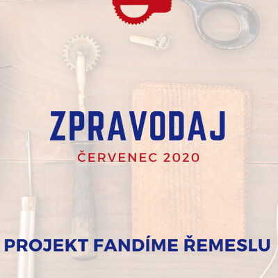 ZPRAVODAJ FANDÍME ŘEMESLU ČERVENEC