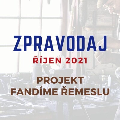 Zpravodaj: Fandíme řemeslu říjen 2021