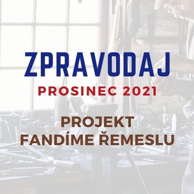 Zpravodaj: Fandíme řemeslu prosinec 2021